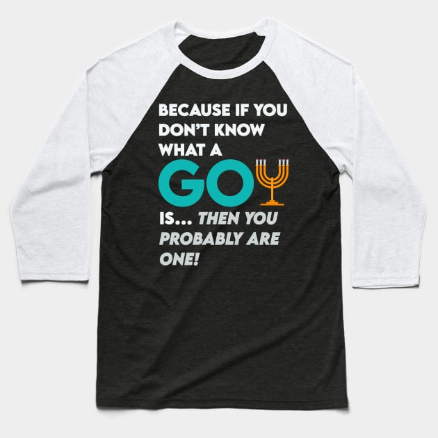 Goys- you probably are one. Jewish humor Baseball T-Shirt by Camp David